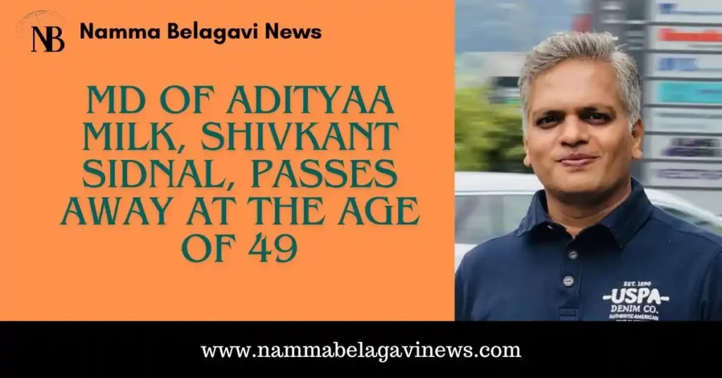 MD of Adityaa Milk, Shivkant Sidnal, Passes Away at the Age of 49