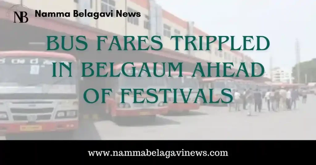 Bus Fares Hike in Belgaum Ahead of Festivals