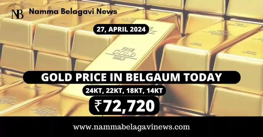 Today Gold Rate in Belgaum ₹72,720, April 27