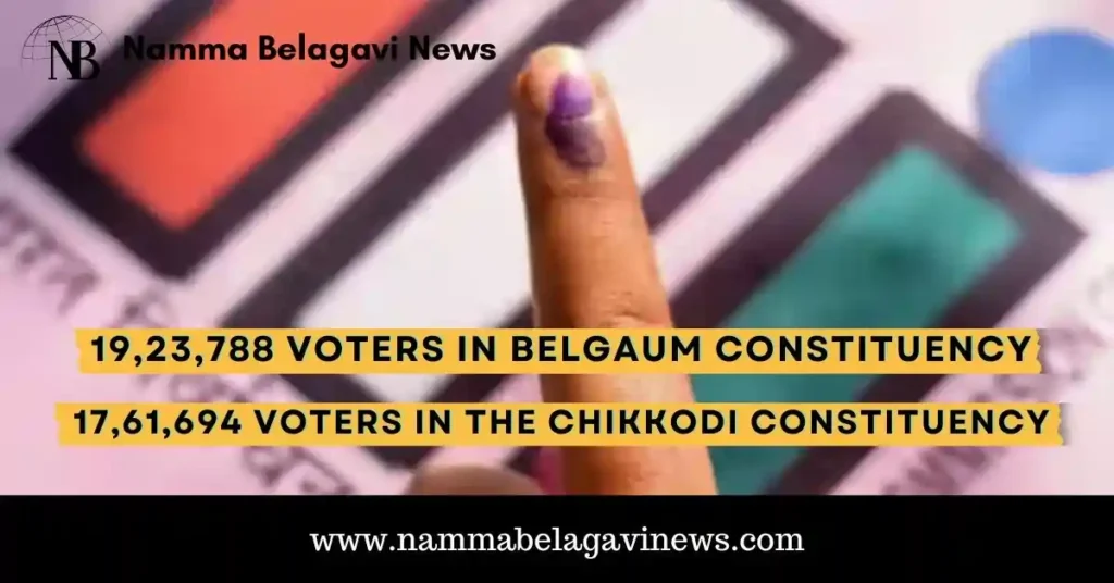 Number of voters in belgaum and chikkodi in lok sabha election 2024