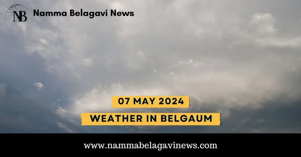 Weather in Belgaum Today 07 May 2024