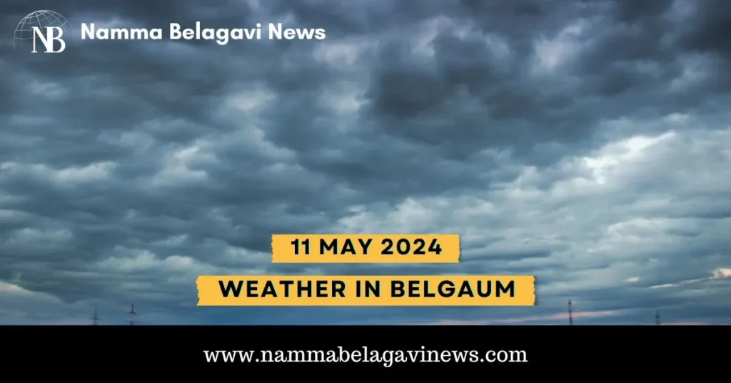 Weather in Belgaum Tomorrow 11 May