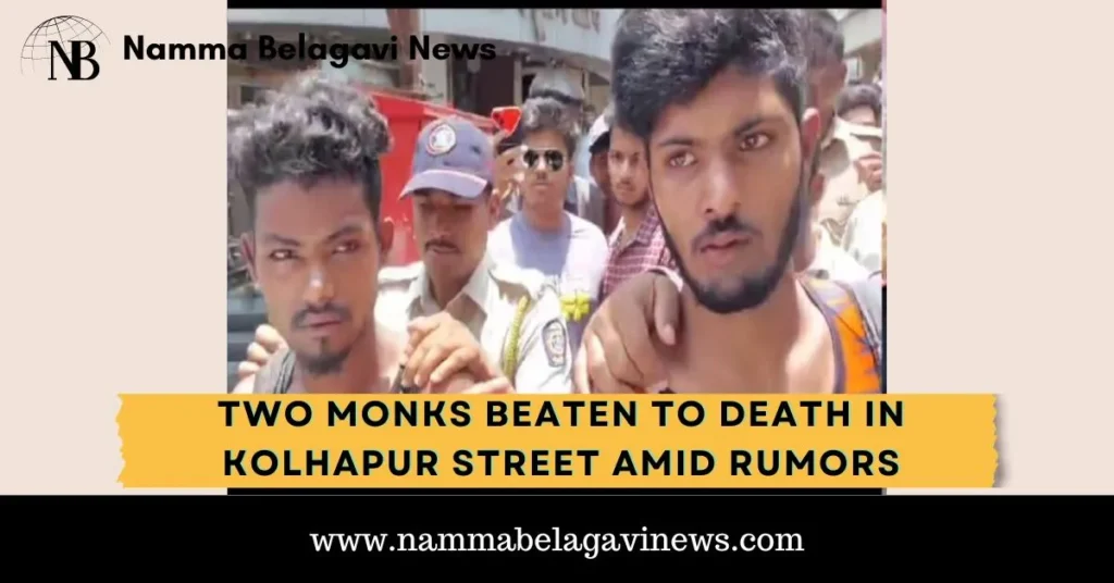 Two monks beaten to death in Kolhapur Street amid rumors