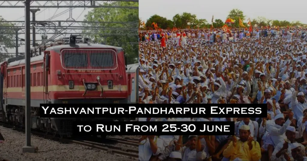 Yashvantpur-Pandharpur Express to Run From 25-30 June