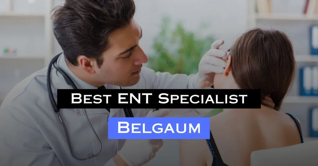 10 Best ENT Specialist in Belgaum in 2024