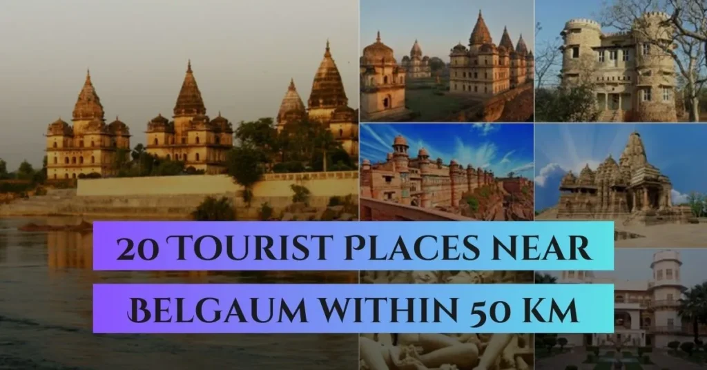20 Tourist Places near Belgaum within 50 km