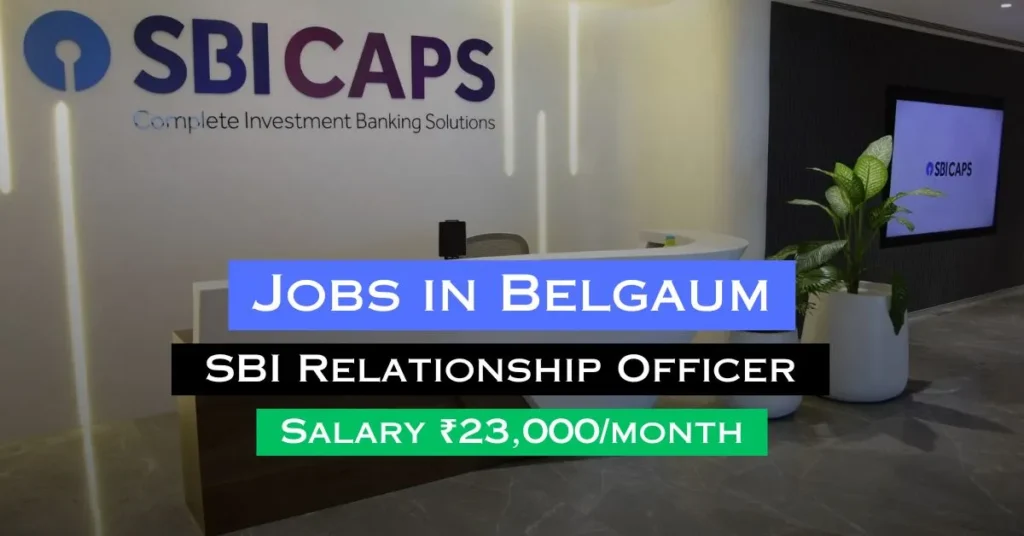 Jobs in Belgaum | SBI Relationship Officer | Salary ₹23,000/month