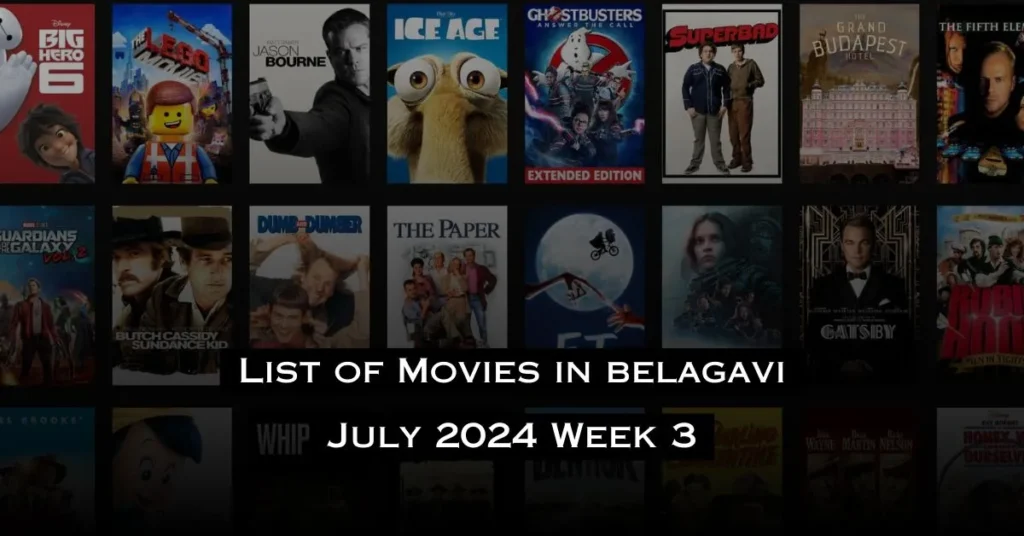List of Movies in Belgaum Today with Show Timing (July Week 3)