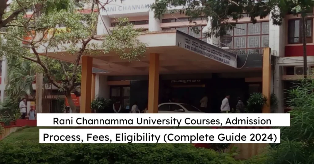 Rani Channamma University Courses, Admission Process, Fees, Eligibility (Complete Guide 2024)