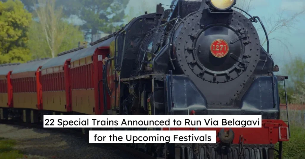 22 Special Trains Announced to Run Via Belagavi for the Upcoming Festivals