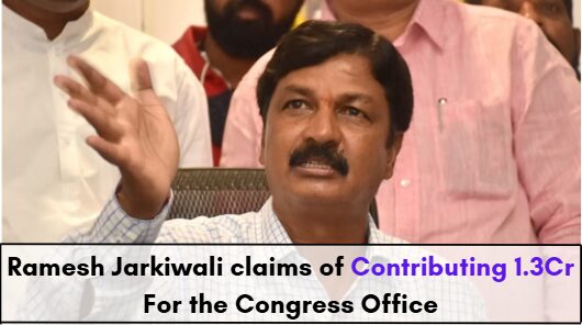 Ramesh Jarkiwali claims of Contributing 1.3Cr For the Congress Office