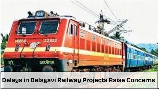 Delays in Belagavi Railway Projects Raise Concerns Amid Growing Public Demand