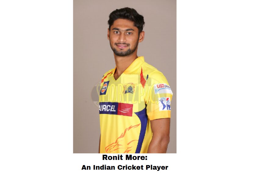 Ronit More is an Indian Cricket Player from Belagavi.