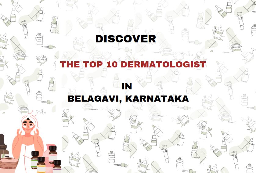 TOP 10 DERMATOLOGIST IN BELAGAVI