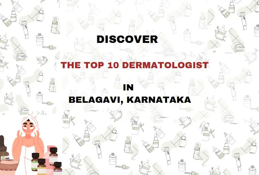 TOP 10 DERMATOLOGIST IN BELAGAVI