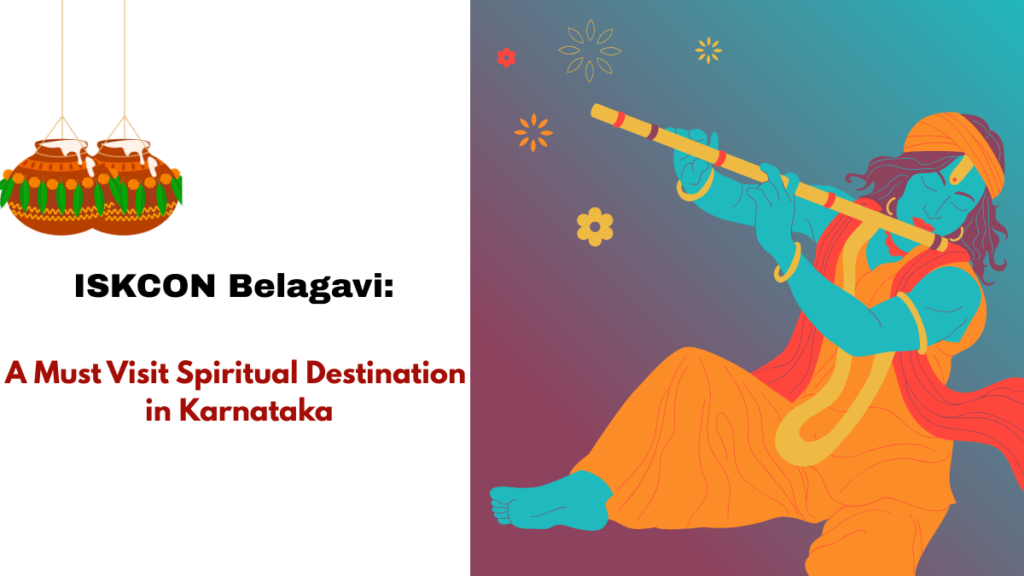 ISKCON Belagavi: A Must Visit Spiritual Destination in Karnataka