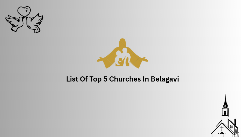 List Of Top 5 Churches In Belagavi