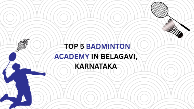 Top 5 Badminton Academy In Belagavi, Karnataka
