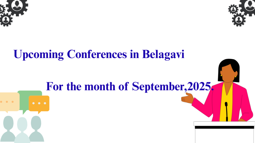Upcoming Conferences in Belagavi for the month of September,2025.