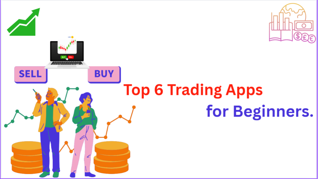 Top 6 Trading Apps for beginners.