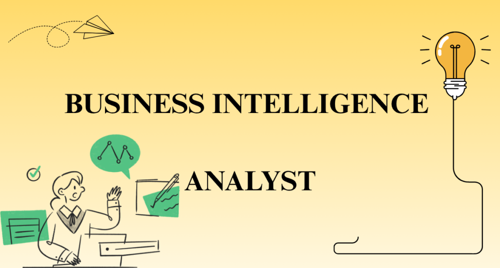 BUSINESS INTELLIGENCE ANALYST