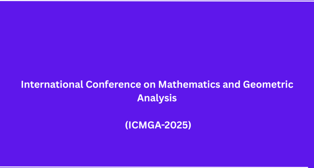 International Conference on Mathematics and Geometric Analysis (ICMGA-2025)
