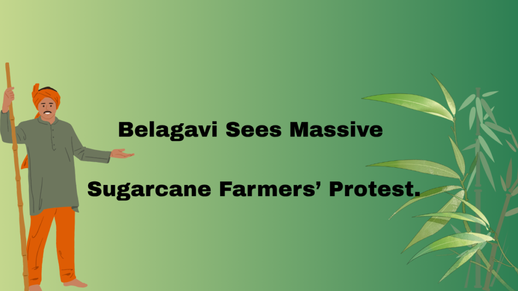 Belagavi Sees Massive Sugarcane Farmers’ Protest.