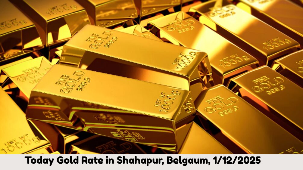 Today Gold Rate in Shahapur, Belgaum, 1/12/2025