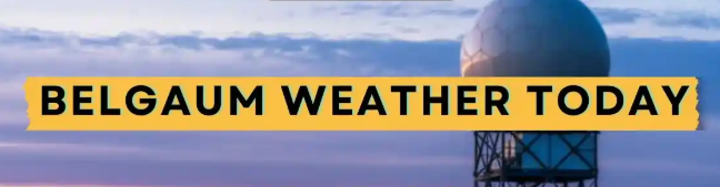 weather report belagavi