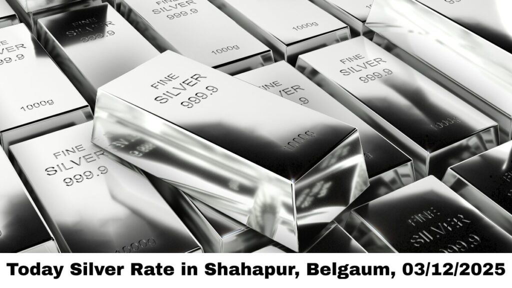 Today Silver Rate in Shahapur, Belgaum, 03/12/2025