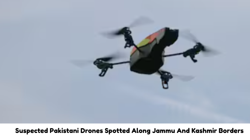 Suspected Pakistani Drones Spotted Along Jammu And Kashmir Borders